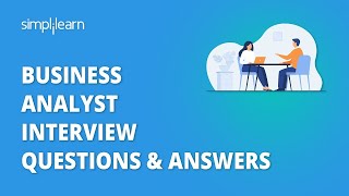 Business Analyst Interview Questions amp Answers  Business Analyst Training For BeginnersSimplilearn [upl. by Eichman]