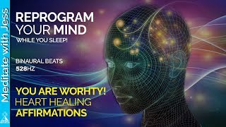 Reprogram Your Mind amp Heal Your Heart While You Sleep You Are Worthy [upl. by Hassin]