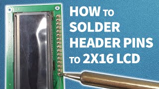 How to solder header pins to 2x16 LCD [upl. by Idnas]