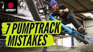 7 Pump Track Mistakes amp How To Avoid Them  Mountain Bike Skills [upl. by Nyram]