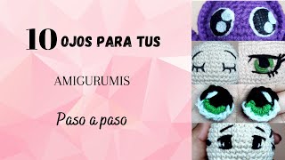 10 OJOS PARA AMIGURUMIS Paso a paso TUTORIAL [upl. by Edna]