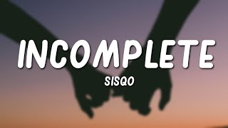 Sisqo  Incomplete Lyrics [upl. by Gnourt]