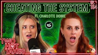 Cheating the System Ft Charlotte Dobre  Two Hot Takes Podcast  Reddit Reactions [upl. by Zina154]