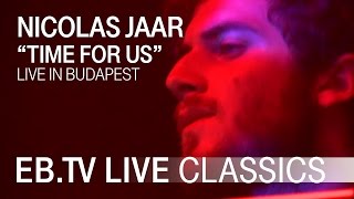 NICOLAS JAAR quotTime For Usquot  EBTV Live Classics [upl. by Dymphia]