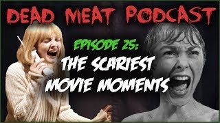 The Scariest Movie Moments Dead Meat Podcast 25 [upl. by Pellet556]