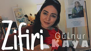 Zifiri • Gülnur Kaya [upl. by Enelyahs]