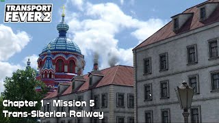 Transport Fever 2  Campaign  Chapter 1  Mission 5  TransSiberian Railway [upl. by Amasa]