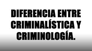 Diferencia entre Criminalística y Criminología  Criminalística [upl. by Otrevire]