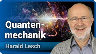 Quantenmechanik für Einsteiger  Harald Lesch [upl. by Dorinda927]