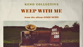 Rend Collective  Weep With Me Audio [upl. by Emlynne]