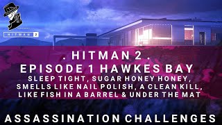 HITMAN 2  Hawkes Bay  All Assassination Challenges in 1 amp Under The Mat Challenge [upl. by Alderson981]