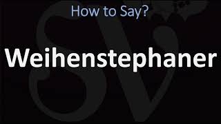 How to Pronounce Weihenstephaner CORRECTLY [upl. by Tsenre]