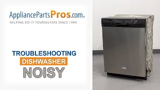 Dishwasher is Noisy  Top 6 Reasons amp Fixes  Whirlpool GE LG Maytag amp More [upl. by Eanahs]