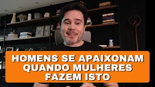 Homens Se Apaixonam Quando Mulheres Fazem Isto [upl. by Waxler20]