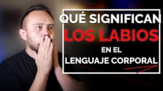 😕 Los LABIOS en lenguaje corporal ¿Qué significan [upl. by Ylahtan]