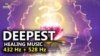 528 Hz  432 Hz The DEEPEST Healing Music l Cleanse Stress Anxiety amp Negative Energy Meditation [upl. by Bonni]