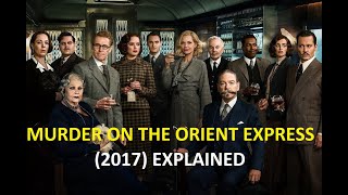 MURDER ON THE ORIENT EXPRESS 2017 EXPLAINED [upl. by Cherry]