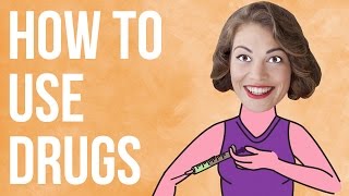 How to Use Drugs [upl. by Rehpitsirhc]