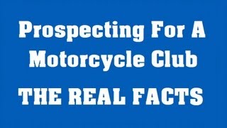 Motorcycle Club Prospecting  THE TRUTH [upl. by Mile]