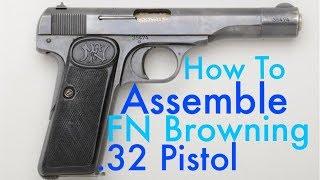 How To Assemble FN Browning 32 Pistol [upl. by Pinzler479]