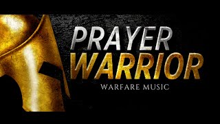 Prayer Warrior  Warfare Music [upl. by Graehme]