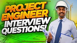 PROJECT ENGINEER Interview Questions amp TOPSCORING ANSWERS [upl. by Nhar765]