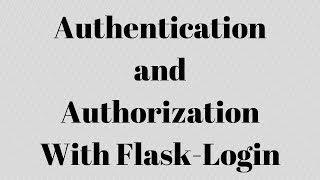 Authentication and Authorization With FlaskLogin [upl. by Wolfort435]