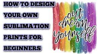 How to design your own Sublimation prints  Beginner tutorial  Easy designs  sublimation designer [upl. by Kettie]