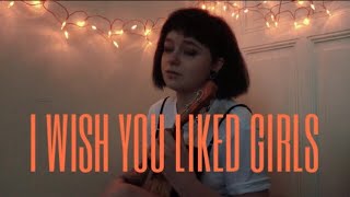 I Wish You Liked Girls  Original Song [upl. by Yggep679]