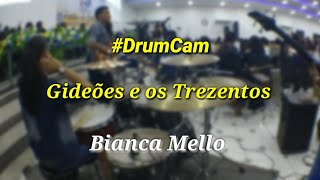 Gideões e os Trezentos  Eliã Oliveira  Bianca Mello  DrumCam [upl. by Jobye]