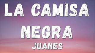 Juanes  La Camisa Negra Lyricsletra [upl. by Itteb14]