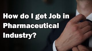 HOW TO GET JOB IN PHARMACEUTICAL INDUSTRY [upl. by Kcirre603]