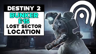 Destiny 2 BUNKER E15 Lost Sector Location [upl. by Swamy]