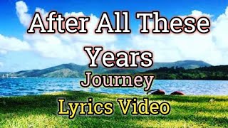 After All These Years  Journey Lyrics Video [upl. by Aznerol220]