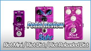 Pedal Review Suhr Riot Mini amp Riot Dist amp Riot Reloaded Pedal [upl. by Meng]