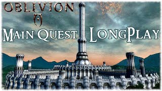 The Elder Scrolls IV Oblivion  Longplay Main Quest Walkthrough No Commentary [upl. by Wilmar534]