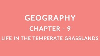 Life In The Temperate Grasslands  Chapter 9 Geography NCERT class 7 [upl. by Amalburga]