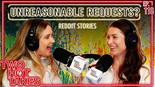 Unreasonable Requests  Two Hot Takes Podcast  Reddit Reactions [upl. by Hanikas]