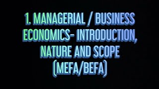 1 Managerial EconomicsIntroduction Nature and Scope MEFA [upl. by Casper954]