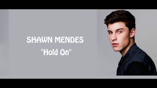 Shawn Mendes  Hold on lyrics [upl. by Hazlip]