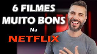 6 FILMES que SÃO IMPERDÍVEIS NA NETFLIX [upl. by Ranice]