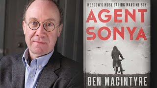 Agent Sonya Moscows Most Daring Wartime Spy with Ben Macintyre [upl. by Calabresi]