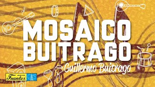 Mosaico Buitrago Guillermo Buitrago  Discos Fuentes Audio Oficial [upl. by Franchot47]