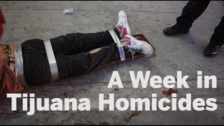 A Week in Tijuana Homicide  San Diego UnionTribune [upl. by Guria334]