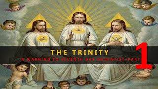 THE TRINITY  A WARNING TO SEVENTH DAY ADVENTIST  PART 1 [upl. by Mihsah]