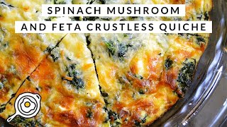 Spinach Mushroom and Feta Crustless Quiche [upl. by Aneerol]