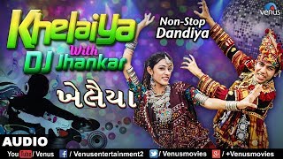 Dj Khelaiya  JHANKAR BEATS  NonStop Gujarati Dandiya amp Garba Songs 2017 [upl. by Selmore]