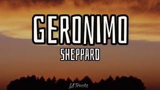 Geronimo Lyrics  Sheppard [upl. by Asalocin]