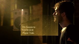 RA Sessions DARKSIDE  Paper Trails [upl. by Umeko]