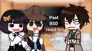 Past BSD react to the future part 3  Bungou Stray Dogs reaction video [upl. by Turner]